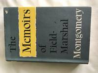 THE MEMOIRS OF FIELD-MARSHAL THE VISCOUNT MONTGOMERY by FIELD - MARSHAL MONTGOMERY - 1958