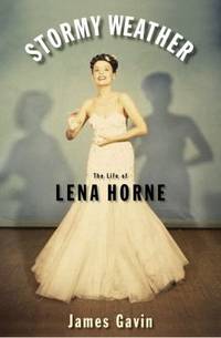 Stormy Weather : The Life of Lena Horne