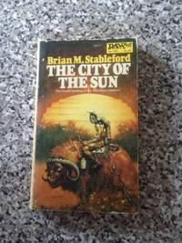 The City of the Sun (Daedalus Mission, Bk. 4) by Brian M. Stableford - 1978-05-01