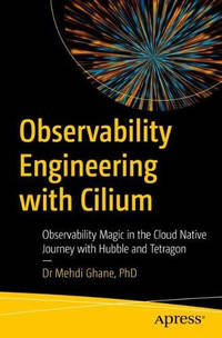 Observability Engineering with Cilium: Observability Magic in the Cloud Native Journey with...
