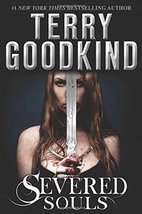 Severed Souls: A Richard and Kahlan Novel