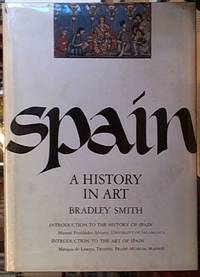 SPAIN A HISTORY IN ART by Bradley Smith - Hardcover - Revised Edition - 1979 - from Syber's Books ABN 15 100 960 047 (SKU: 0205823)