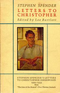 Letters to Christopher: Stephen Spender's Letters to Christopher Isherwood 1929 1939
