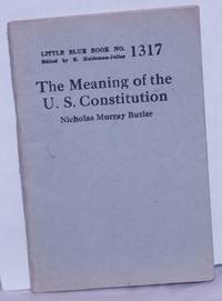 The Meaning of the U.S. Constitution by Butler, Nicholas Murray - 1928