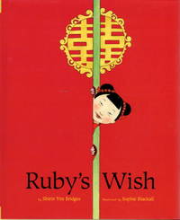 RUBY'S WISH. by Shirin Yim; illustrated by Sophie Blackall Bridges - Signed First Edition - (2002.) - from Bookfever.com, IOBA (SKU: 55062)