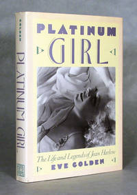 Platinum Girl, The Life And Legends Of Jean Harlow