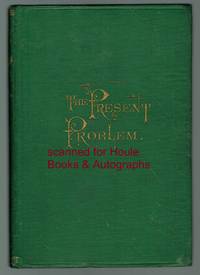 The Present Problem by Sarah Knowles Bolton - First - 1874 - from Houle Rare Books & Autographs (SKU: 2222387)