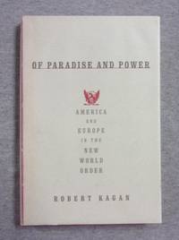 Of Paradise and Power: America and Europe in the New World Order