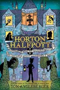 Horton Halfpott : Or, the Fiendish Mystery of Smugwick Manor; or, the Loosening of M'Lady...