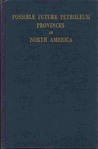 Possible Future Petroleum Provinces of North America : A Symposium Conducted by the American...