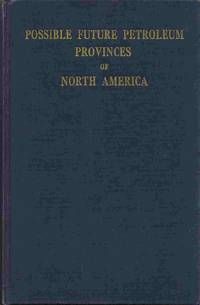 Possible Future Petroleum Provinces of North America : A Symposium  Conducted by the American...