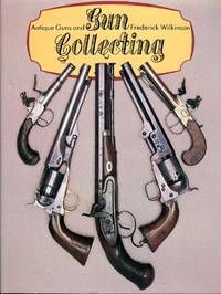 Antique Guns and Gun Collecting by Wilkinson, Frederick - 1990