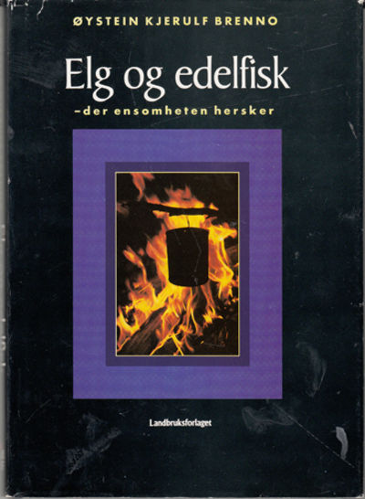 Elg og edelfisk. - der ensomheten hersker.