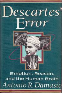 Descartes' Error : Emotion, Reason, And The Human Brain