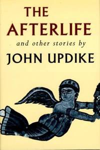 The Afterlife and Other Stories by John Updike - 1994