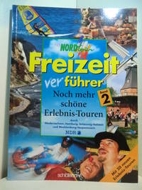 N3 Nordtour-Freizeitverführer. Band 2: Noch mehr schöne Erlebnis-Touren durch Niedersachsen, Hamburg, Schleswig-Holstein und Mecklenburg-Vorpommern. Mit 20 neuen Erlebnis-Touren