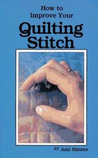 How to Improve Your Quilting Stitch