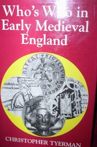 Who&#039;s Who in Early Medieval England (1066-1272) : 2nd Volume in the &quot;Who&#039;s Who in History&quot; series by Christopher Tyerman - 1996