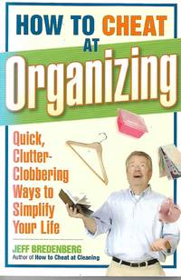 How to Cheat at Organizing by Jeff Bredenberg - 2007-12