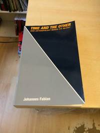 Time and the Other: How Anthropology Makes its Object by Johannes Fabian - 1983