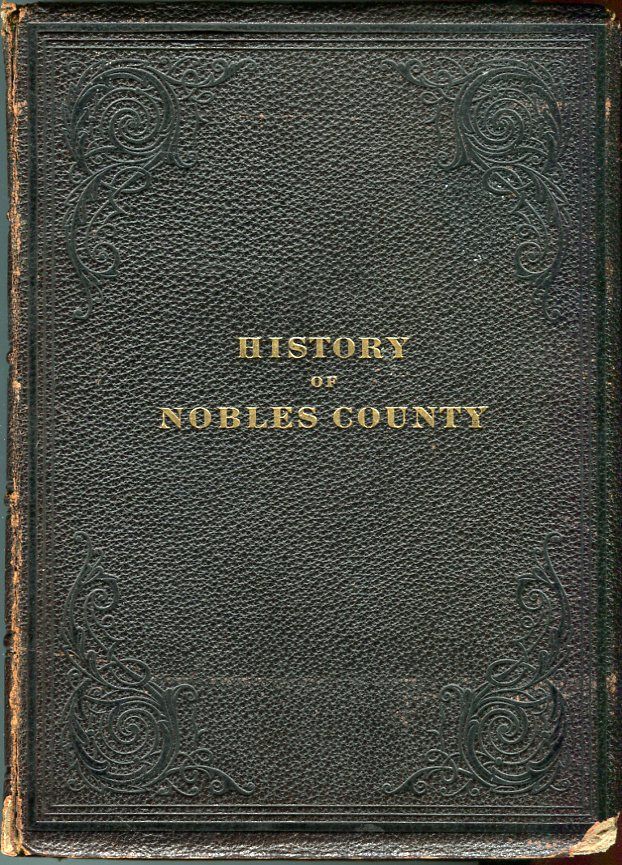An Illustrated History of Nobles County Minnesota by Arthur P Rose