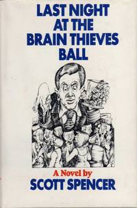 Last Night at the Brain Thieves&#039; Ball by Spencer, Scott - 1973