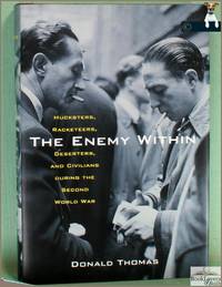 The Enemy Within: Hucksters, Racketeers, Deserters & Civilians During the Second World War