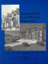 Appalachian Coal Mining Memories - Life in the Coal Fields of Virginia&#039;s New River Valley by Mary B. La Lone - 1997-09-03