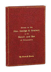 Dinner to the Honourable George S. Graham by the Bench and Bar of Philadelphia, Tuesday Evening, February 28th, 1899. The Stratford