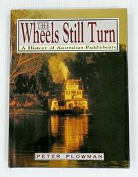 cover of The Wheels Still Turn A History of Australian Paddleboats