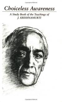 Choiceless Awareness: A Study Book of the Teachings of J. Krishnamurti