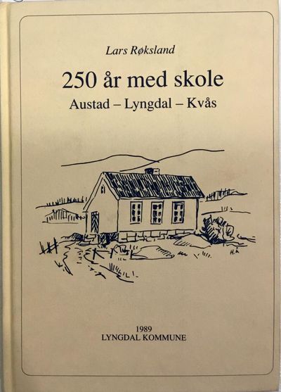 250 år med skole. Austad, Lyngdal, Kvås