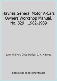 Haynes General Motor A-Cars Owners Workshop Manual, No. 829 : 1982-1989