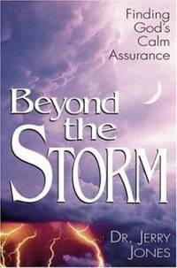 Beyond the Storm : Finding God&#039;s Calm Assurance by Jerry Jones - 1997