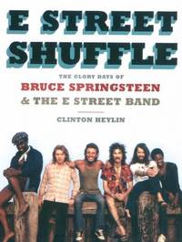 E Street Shuffle : The Glory Days of Bruce Springsteen and the E Street Band