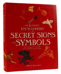 THE ELEMENT ENCYCLOPEDIA OF SIGNS AND SYMBOLS; The Ultimate A-Z Guide from Alchemy to the Zodiac