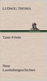 Tante Frieda. Neue Lausbubengeschichten