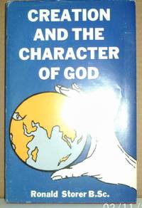 Creation and the Character of God by Storer, Ronald - 1985