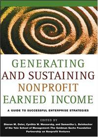 Generating and Sustaining Nonprofit Earned Income: A Guide to Successful Enterprise Strategies