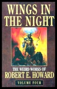 WINGS IN THE NIGHT - The Weird Works of Robert E. Howard
