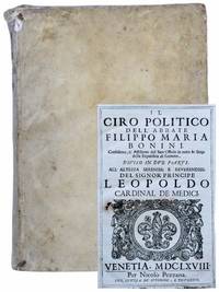 Il Ciro Politico dell Abbate Filippo Maria Bonini, Consultore, & Assistente del Sant'Officio in tutto lo Stato della Republica di Genoua. Diviso in Due Parti. All' Altezza Sereniss: E Reverendiss: Del Signor Principe Leopoldo Cardinal de Medici