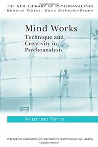 Mind Works: Technique and Creativity in Psychoanalysis
