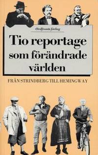 Tio reportage som förändrade världen.  Från…