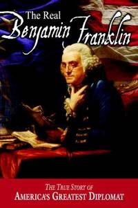 The Real Benjamin Franklin (American Classic Series)