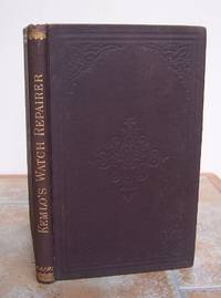 KEMLO&#039;S WATCH-REPAIRER&#039;S HAND-BOOK. Being a complete guide to the young beginner in taking apart, putting together and thoroughly cleaning the English Lever and other Foreign Watches and All American Watches. by KEMLO, F.: - 1901