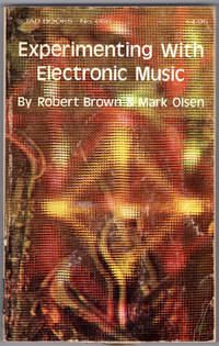 Experimenting With Electronic Music by Brown, Robert Michael; Olsen, Mark - 1974-01-01