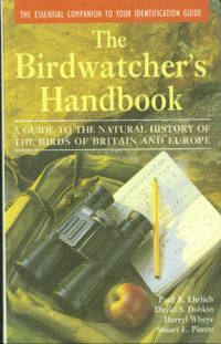 The Birdwatcher's Handbook: A Guide to the Natural History of the Birds of Britain and Europe, Including 516 Species That Regula