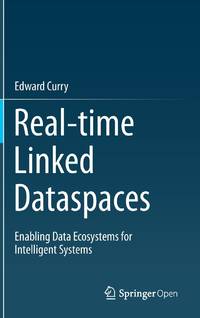 Real-time Linked Dataspaces : Enabling Data Ecosystems for Intelligent Systems