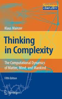 Thinking in Complexity: The Computational Dynamics of Matter, Mind, and Mankind