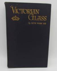 Victorian Glass: Specialties of the Nineteenth Century by Ruth Webb Lee - 1944